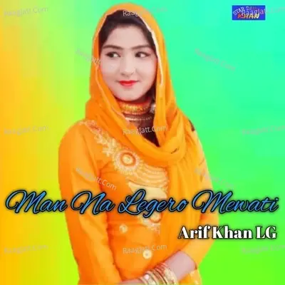 Man Na Legero Mewati - Arif Khan Lg cover album