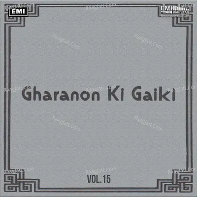 Gharanon Ki Gaiki, Vol. 15 - Ustad Ghulam Hussain Shaggan cover album