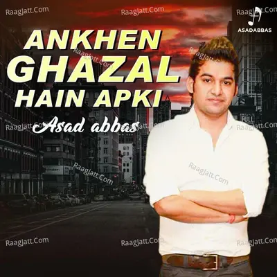 Ankhen Ghazal Hain Apki - Asad Abbas cover album