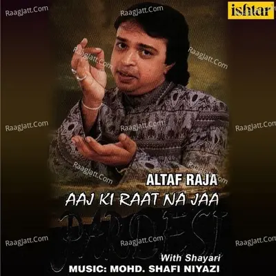 Aaj Ki Raat Na Ja Pardesi - Altaf Raja cover album