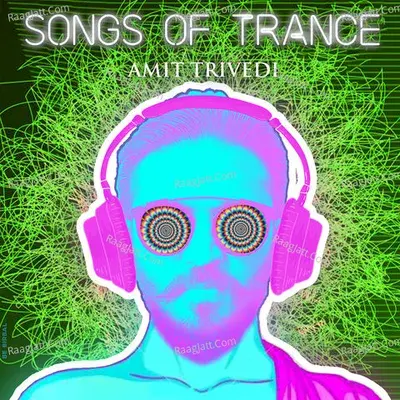 Songs of Trance - Amit Trivedi cover album