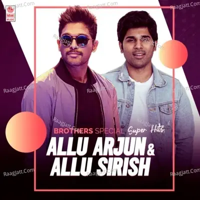 Brothers Special Superhits - Allu Arjun & Allu Sirish -  cover album