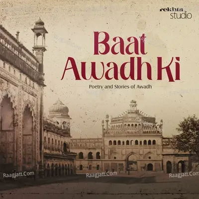 BAAT AWADH KI: Poetry and Stories of Awadh By Rekhta - season - 1 - Himanshu Bajpai cover album