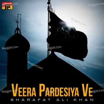 Veera Pardesiya Ve - Sharafat Ali Khan cover album