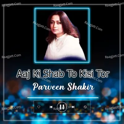 Aaj Ki Shab To Kisi Tour - Parveen Shakir cover album