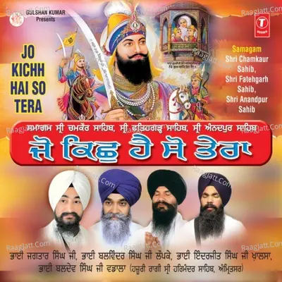 Jo Kichh Hai So Tera - Bhai Jagtar Singh Ji cover album