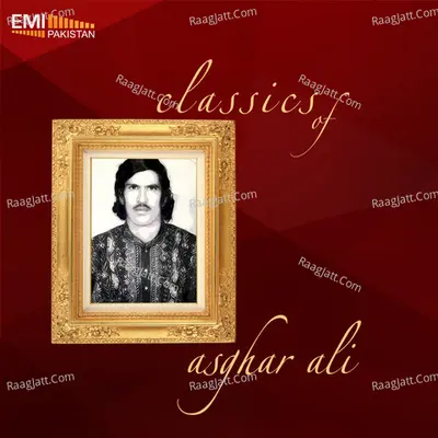 Classics of Asghar Ali - Asghar Ali cover album