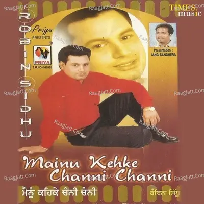 Mainu Kehke Channi Channi - Robin Sidhu cover album