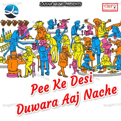 Pee Ke Desi Duwara Aaj Nache - Santosh Vishwakarma cover album