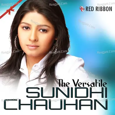 The Versatile Sunidhi Chauhan - Sunidhi Chauhan cover album