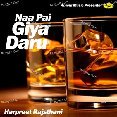 Naa Pai Giya Daru Da - Harpreet Rajsthani cover album