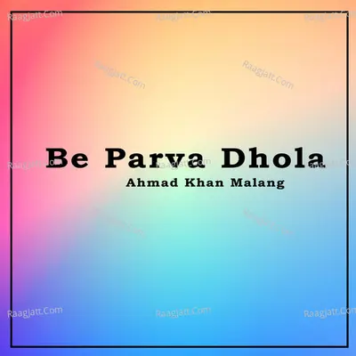 Be Parva Dhola - Ahmad Khan Malang cover album