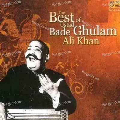 Best Of Ustad Bade Ghulam Ali Khan - Ustad Bade Ghulam Ali Khan cover album