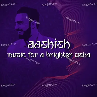 Aashish - Music for a Brighter Usha - Aashish Dubey cover album