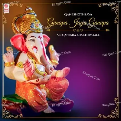 Ganeshothsava - Ganapa Jaya Ganapa - Sri Ganesha Bhakthimaale -  cover album