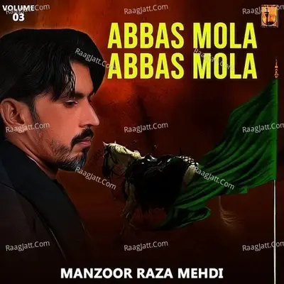 Abbas Mola Abbas Mola, Vol. 3 - Manzoor Raza Mehdi