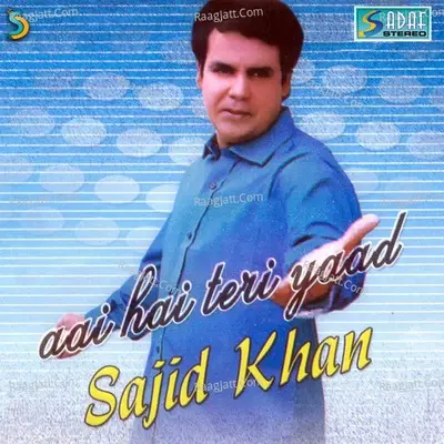 Aai Hai Tere Yaad - Sajjd Khan cover album