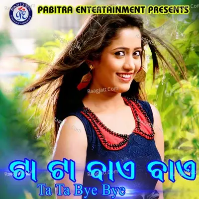 Ta Ta Bye Bye (Odia Modern Album) - Sriram Luhar cover album