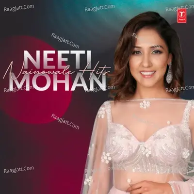 Neeti Mohan - Nainowale Hits - Himesh Reshammiya cover album