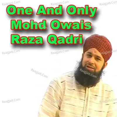 One And Only Mohd Owais Raza Qadri - Owais Raza Qadri cover album