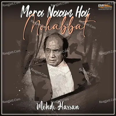 Mera Naam Hai Mohabbat (Original Motion Picture Soundtrack) - Mehdi Hassan cover album