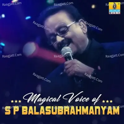 Magical Voice of S P Balasubrahmanyam - S. P. Balasubrahmanyam cover album