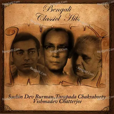 Bengali Classical Hits-Sachin Dev Burman  Tarapada Chakraborty Vishmadev Chatterjee - S. D. Burman cover album