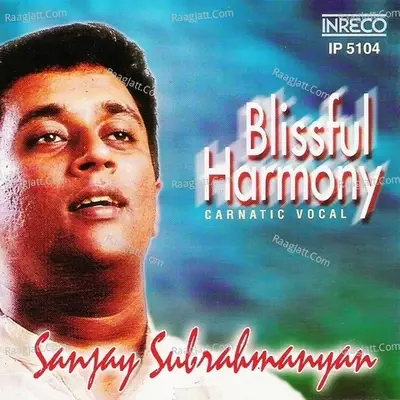 Blissful Harmony - Sanjay Subrahmanyan cover album