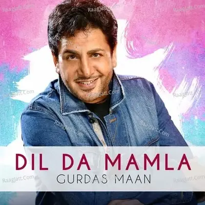 Dil Da Mamla Hai - Gurdas Maan cover album