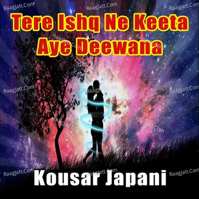 Tere Ishq Ne Keeta Aye Deewana - Kousar Japani cover album