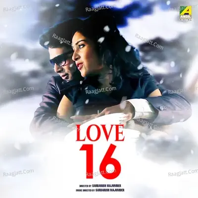 Love 16 (Original Motion Picture Soundtrack) - Sarbarish Majumder cover album