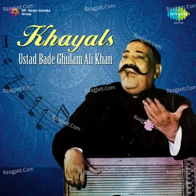 Khayals By Bade Ghulam Ali Khan - Ustad Bade Ghulam Ali Khan cover album