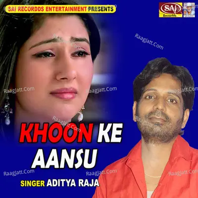 Khoon Ke Aansu - Aditya Raja cover album