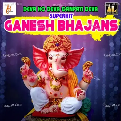 Deva Ho Deva Ganpati Deva-Superhit Ganesh Bhajans - Akhilesh Kumar cover album