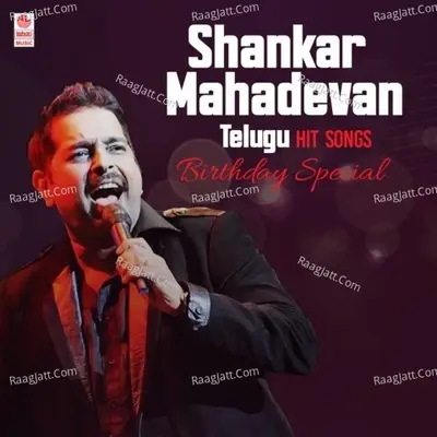 Shankar Mahadevan Telugu Hit Songs - Birthday Special - Shankar Mahadevan cover album