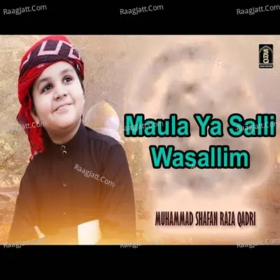 Maula Ya Salli Wasallim - Muhammad Shafan Raza Qadri cover album