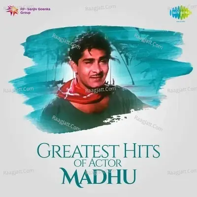 Greatest Hits Of Actor Madhu - Manna Dey cover album