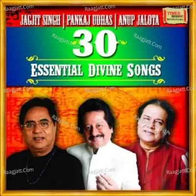 30 Essential Divine Songs - Jagjit Singh - Pankaj Udhas - Anup Jalota - Jagit Singh cover album