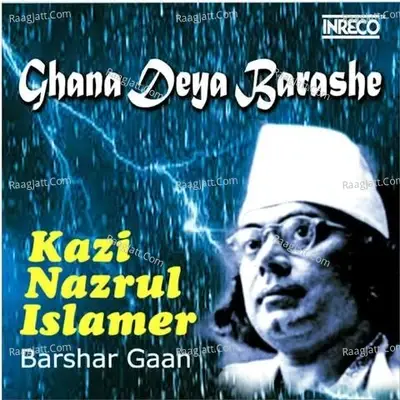 Ghana Deya Barashe - Kazi Nazrul Islamer Barshar Gaan - nitai ghatak cover album