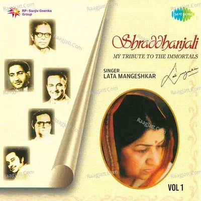 Shraddhanjali My Tribute To The Immortals Vol. 1 - Lata Mangeshkar cover album