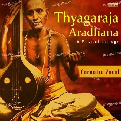 Thyagaraja Aradhana - A Musical Homage - Thyagaraja cover album