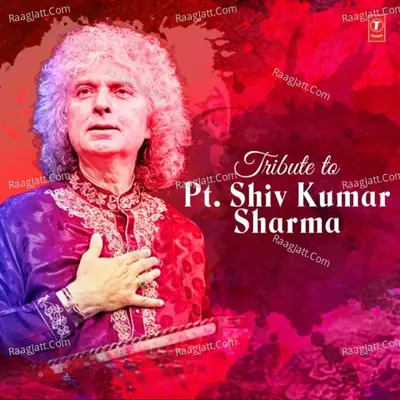 Tribute To Pt. Shiv Kumar Sharma - Pandit Shiv Kumar Sharma cover album