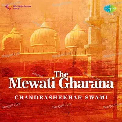 The Mewati Gharana - Pt. Chandrashekhar Swami - Pandit Chandrashekhar Swami cover album