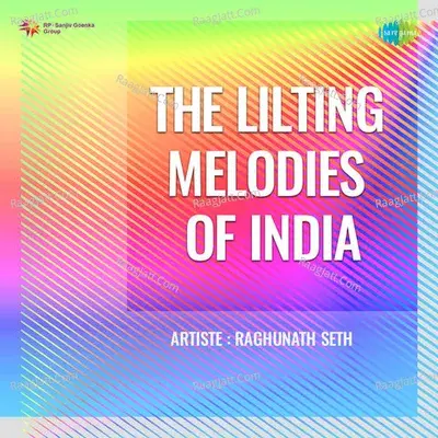 The Lilting Melodies Of India - Raghunath Seth cover album