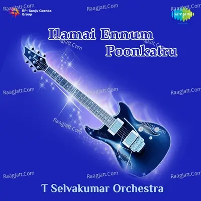 Ilamai Ennum Poonkatru T Selvakumar Orchestra - T. Selvakumar cover album