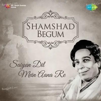 Shamshad Begum: Saiyan Dil Mein Aana Re - Shamshad Begum cover album