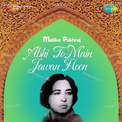 Abhi To Main Jawan Hoon - Malika Pukhraj - Asha Bhosle cover album