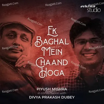 Ek Baghal Mein Chaand Hoga: Piyush Mishra in conversation with Divya Prakash Dubey By Rekhta - seaso - Piyush Mishra cover album