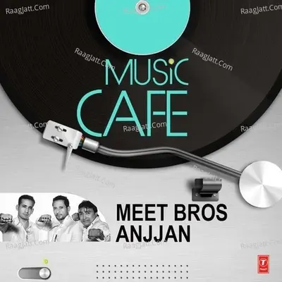 Music Cafe - Meet Bros Anjjan - Meet Bros Anjjan cover album