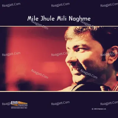 Mile Jhule Mili Naghme - Sajjad Ali cover album